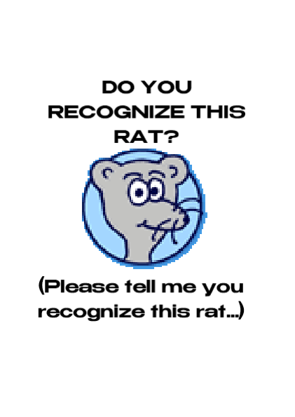 DO YOU RECOGNIZE THIS RAT?